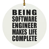 Being Software Engineer Makes Life Complete - Circle Ornament