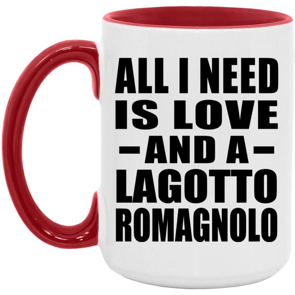 All I Need Is Love And A Lagotto Romagnolo - 15oz Accent Mug Red