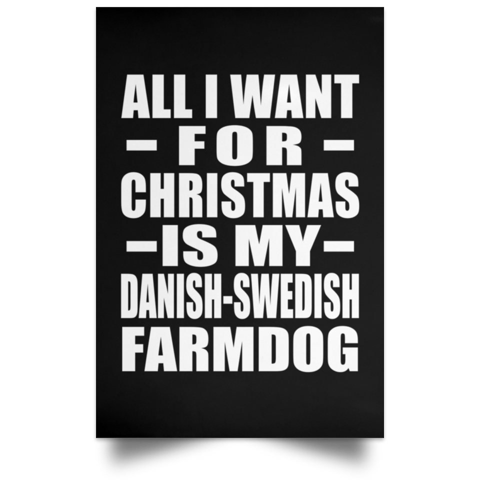 All I Want For Christmas Is My Danish-Swedish Farmdog - Poster Portrait