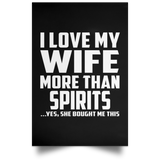 I Love My Wife More Than Spirits - Poster Portrait