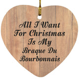 All I Want For Christmas Is My Braque Du Bourbonnais - Heart Ornament C