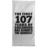 107th Birthday First 107 Years of Childhood Are The Hardest - Hand Towel