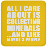 All I Care About Is Collecting Minerals - Drink Coaster