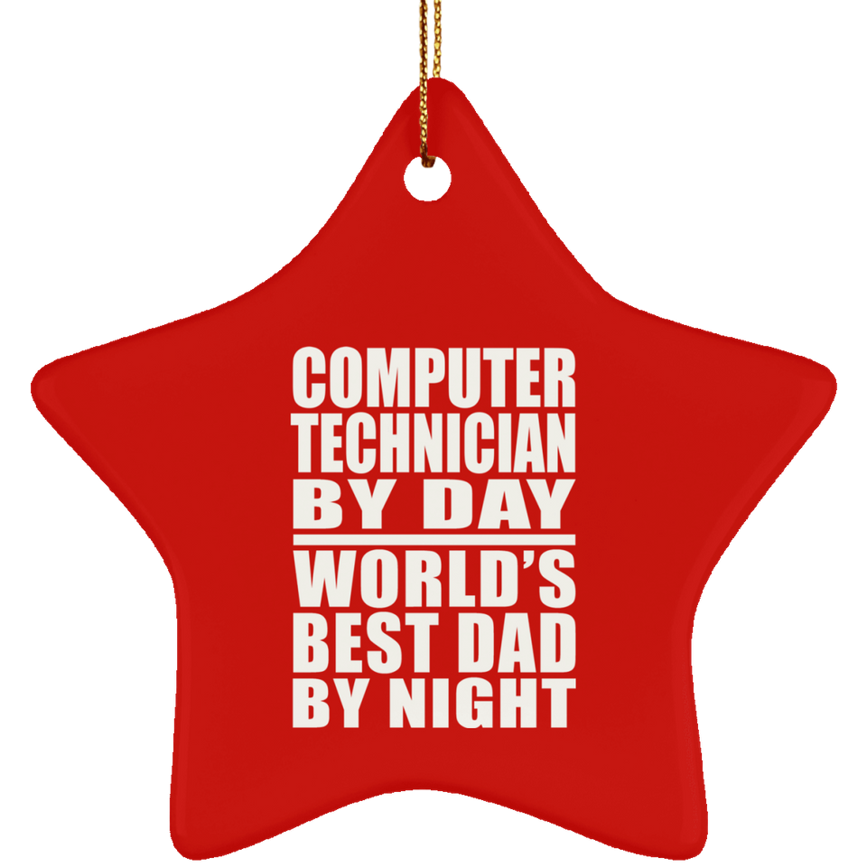 Computer Technician By Day World's Best Dad By Night - Star Ornament
