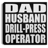 Dad Husband Drill-Press Operator - Canvas Square
