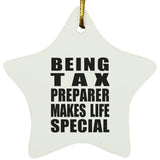 Being Tax Preparer Makes Life Special - Star Ornament
