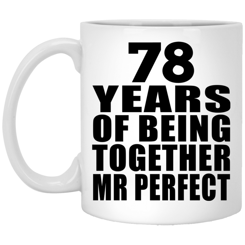 78th Anniversary 78 Years Of Being Mr Perfect - 11 Oz Coffee Mug