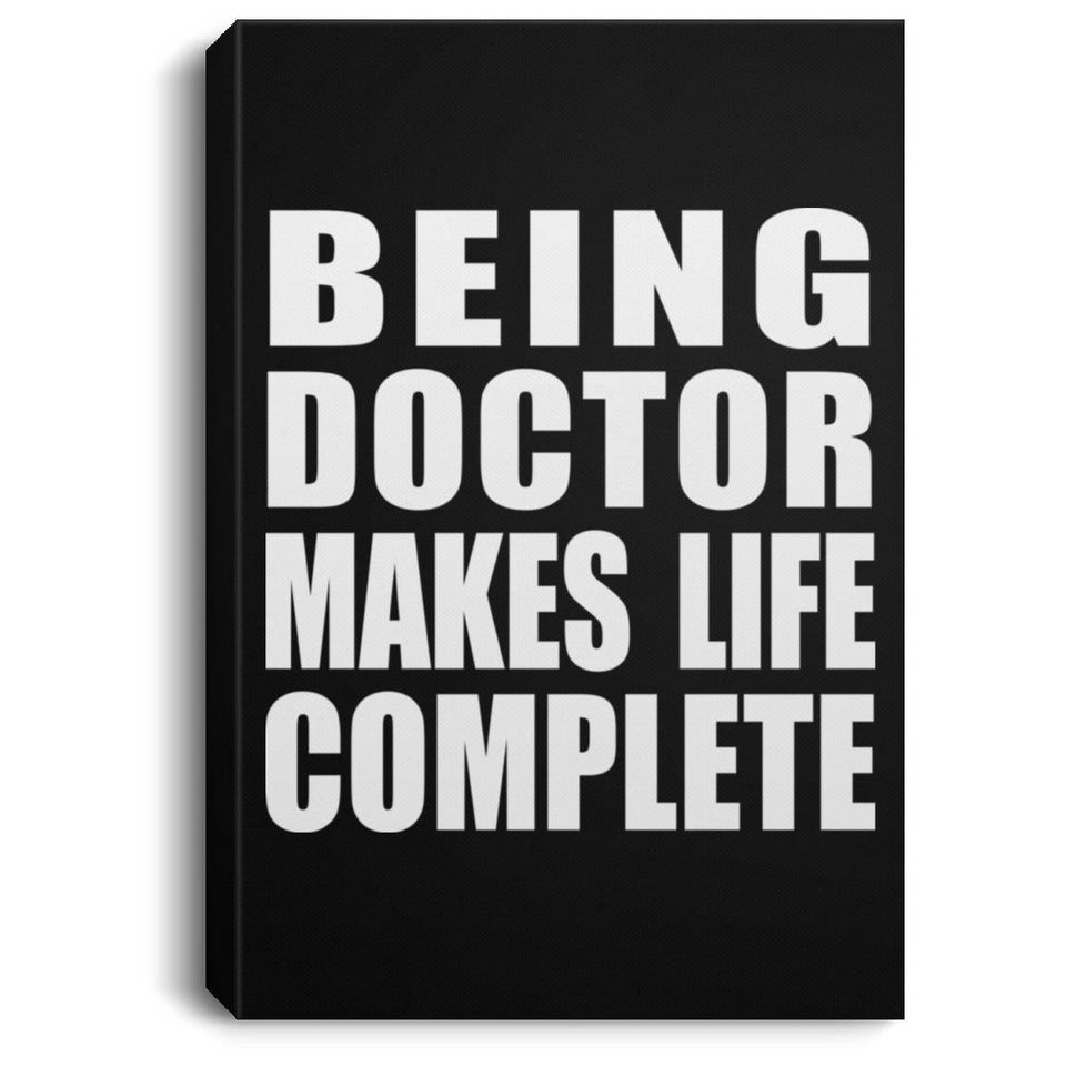 Being Doctor Makes Life Complete - Canvas Portrait