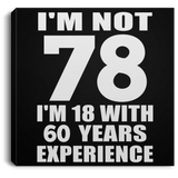 78th Birthday I'm Not 78 I'm 18 With 60 Years Experience - Canvas Square