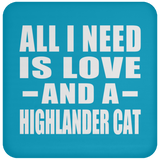 All I Need Is Love And A Highlander Cat - Drink Coaster