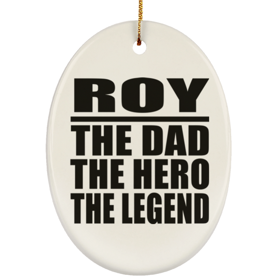 Roy The Dad The Hero The Legend - Oval Ornament