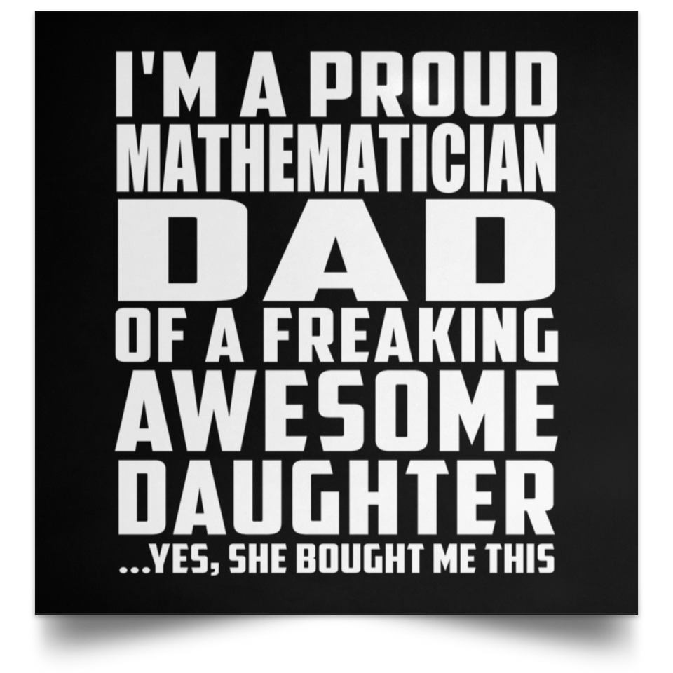 Proud Mathematician Dad Of Awesome Daughter - Poster Square
