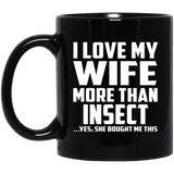 I Love My Wife More Than Insect - 11 Oz Coffee Mug
