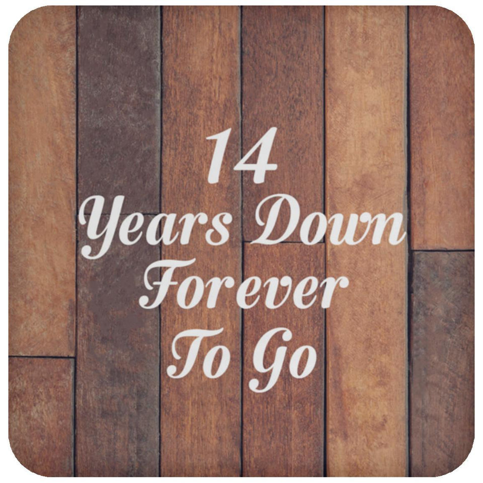 14th Anniversary 14 Years Down Forever To Go - Drink Coaster E