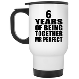 6th Anniversary 6 Years Of Being Mr Perfect - White Travel Mug
