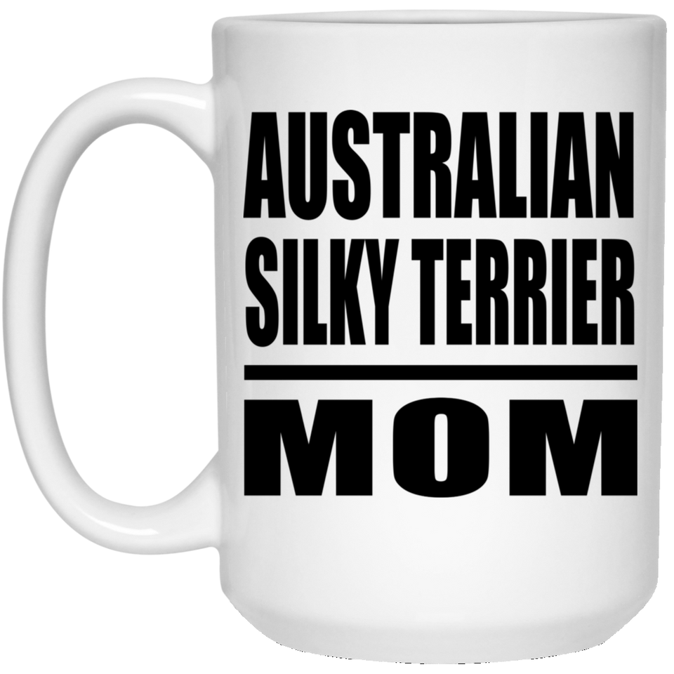 Australian Silky Terrier Mom - 15oz Coffee Mug