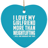 I Love My Girlfriend More Than Weightlifting - Heart Ornament
