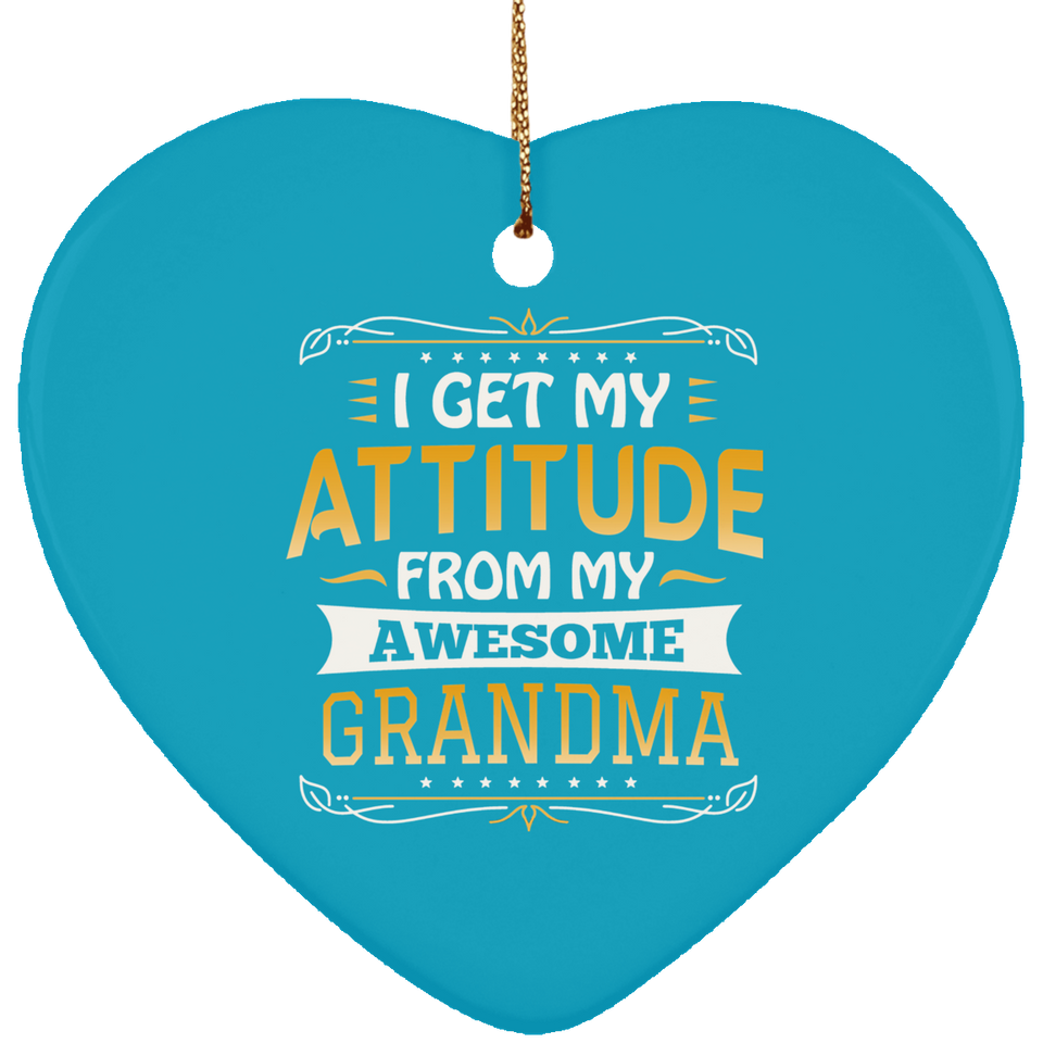 I Get My Attitude From My Awesome Grandma - Heart Ornament