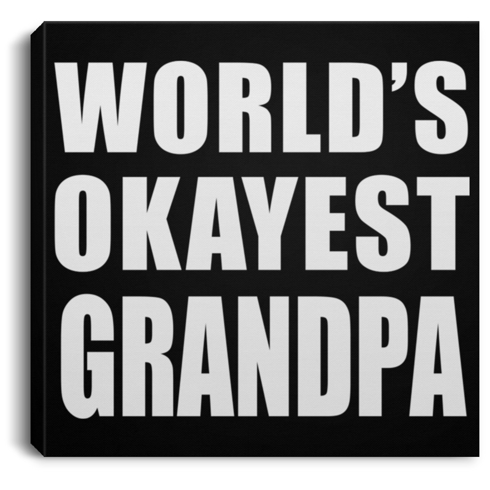 World's Okayest Grandpa - Canvas Square
