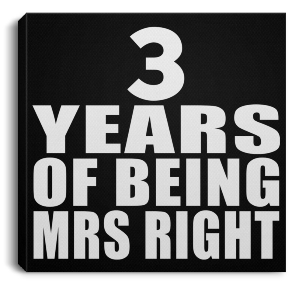 3rd Anniversary 3 Years Of Being Mrs Right - Canvas Square