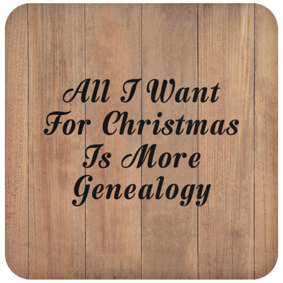 All I Want For Christmas Is More Genealogy - Drink Coaster C