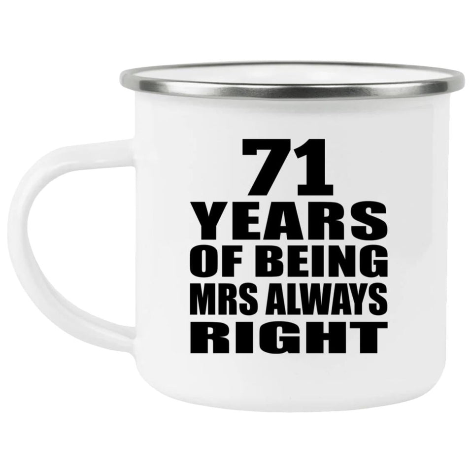 71st Anniversary 71 Years of Being Mrs Always Right - 12oz Camping Mug
