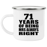 71st Anniversary 71 Years of Being Mrs Always Right - 12oz Camping Mug