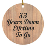 33rd Anniversary 33 Years Down Lifetime To Go - Circle Ornament C