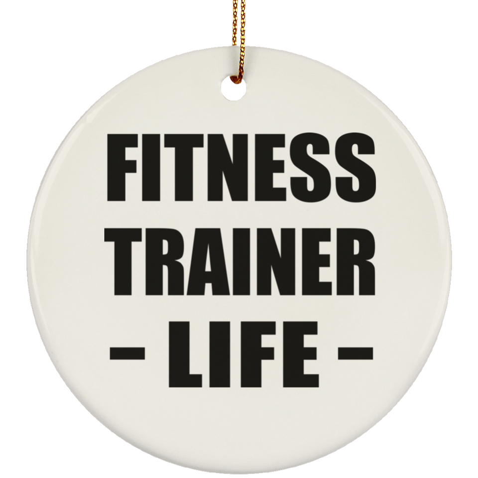 Fitness Trainer Life - Circle Ornament