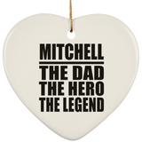 Mitchell The Dad The Hero The Legend - Heart Ornament
