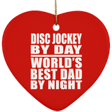 Disc Jockey By Day World's Best Dad By Night - Heart Ornament