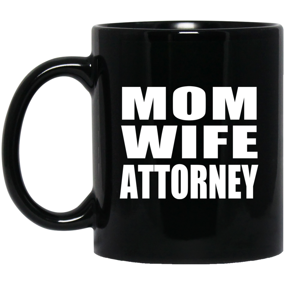 Mom Wife Attorney - 11oz Coffee Mug Black