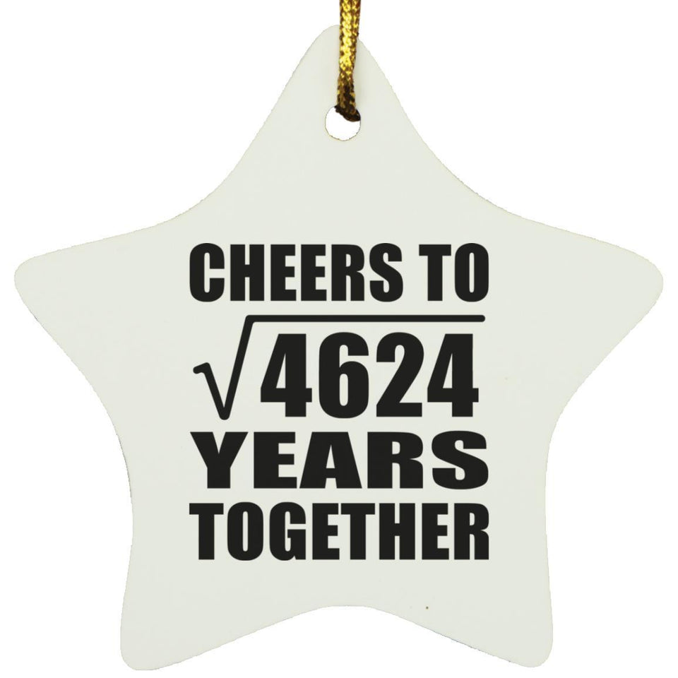 68th Anniversary Cheers To Square Root of 4624 Years Together - Star Ornament