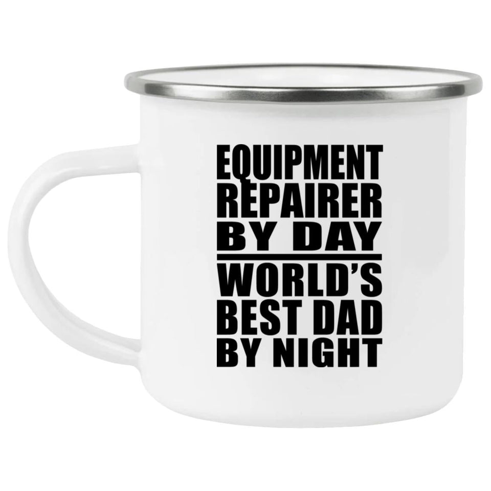 Equipment Repairer By Day World's Best Dad By Night - 12oz Camping Mug