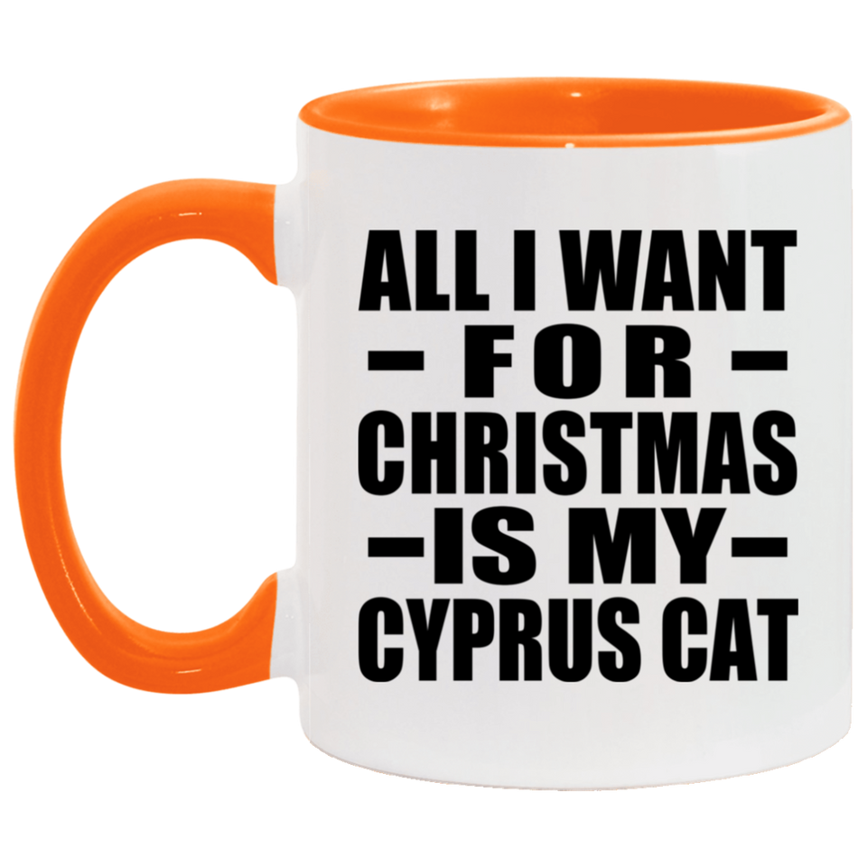 All I Want For Christmas Is My Cyprus Cat - 11oz Accent Mug Orange