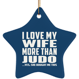 I Love My Wife More Than Judo - Star Ornament
