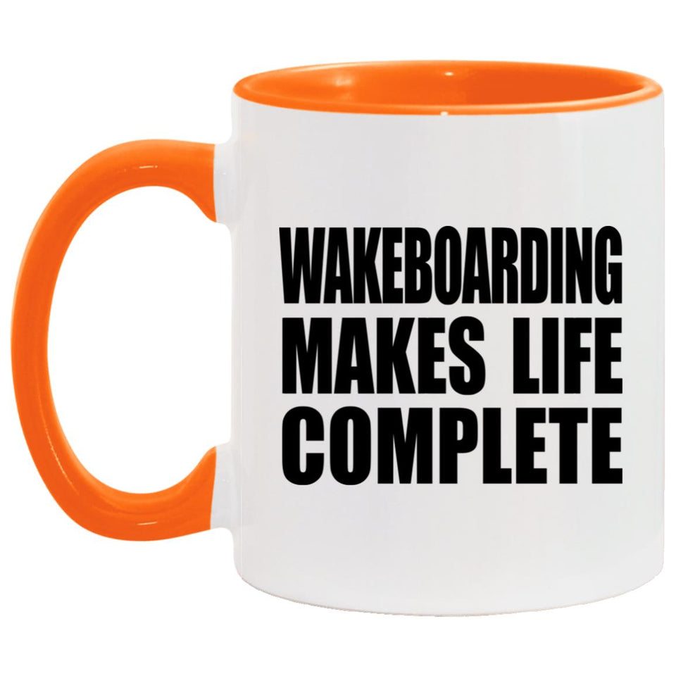 Wakeboarding Makes Life Complete - 11oz Accent Mug Orange