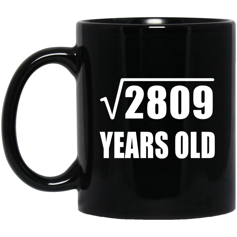 53rd Birthday Square Root of 2809 Years Old - 11oz Coffee Mug Black