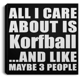 All I Care About Is Korfball - Canvas Square