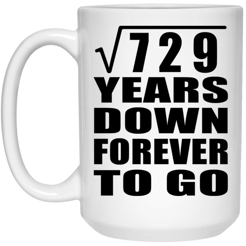 27th Anniversary Square Root of 729 Years Down Forever To Go - 15oz Coffee Mug