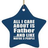 All I Care About Is Father - Star Ornament