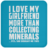 I Love My Girlfriend More Than Collecting Minerals - Drink Coaster