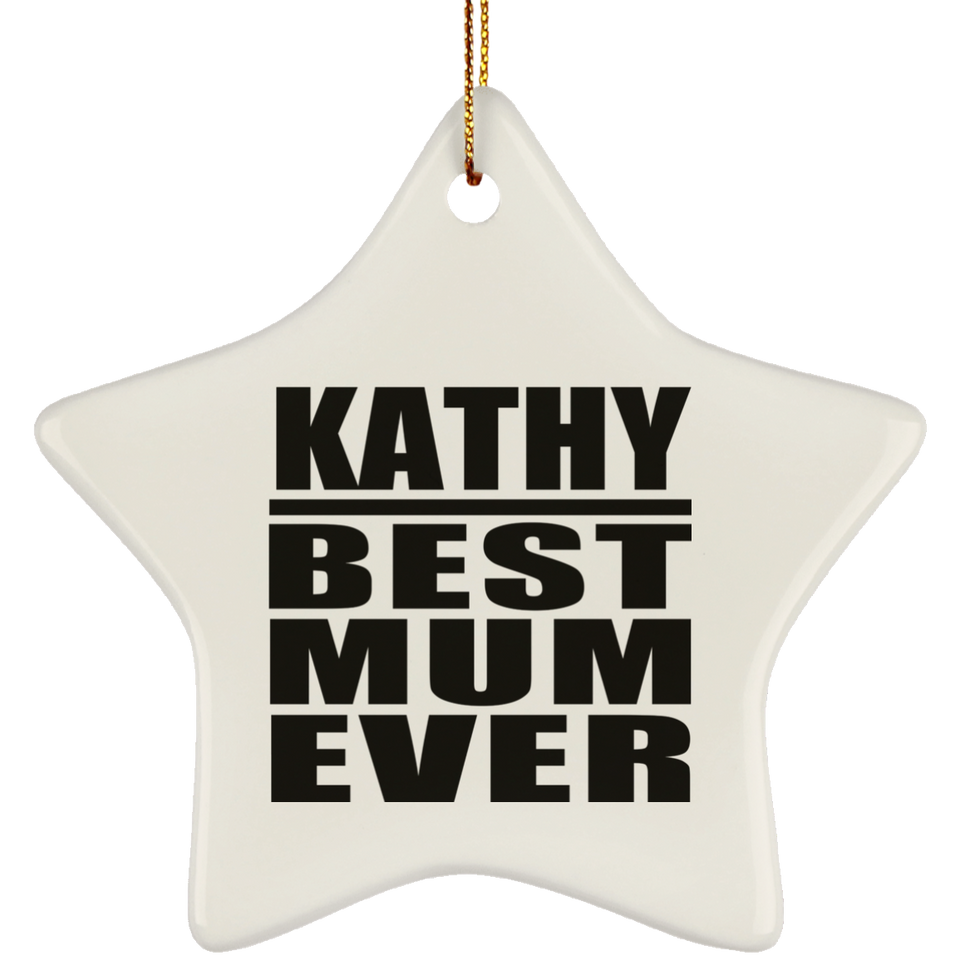 Kathy Best Mum Ever - Star Ornament