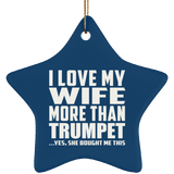 I Love My Wife More Than Trumpet - Star Ornament