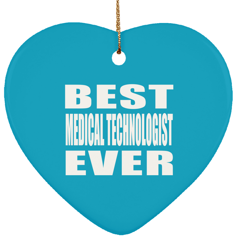 Best Medical Technologist Ever - Heart Ornament