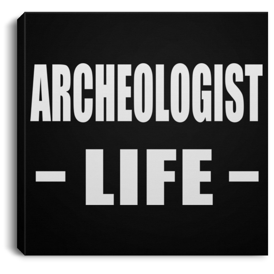 Archeologist Life - Canvas Square