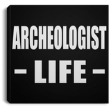 Archeologist Life - Canvas Square