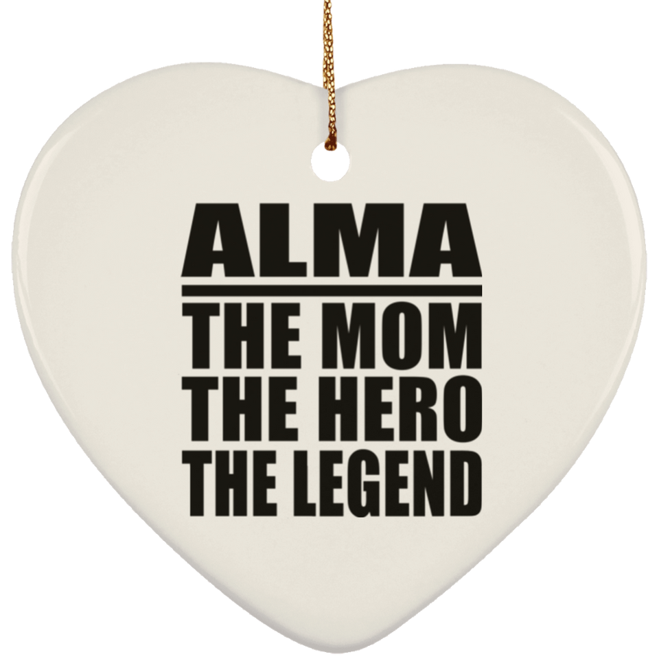Alma The Mom The Hero The Legend - Heart Ornament
