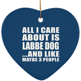 All I Care About Is Labbe Dog - Heart Ornament