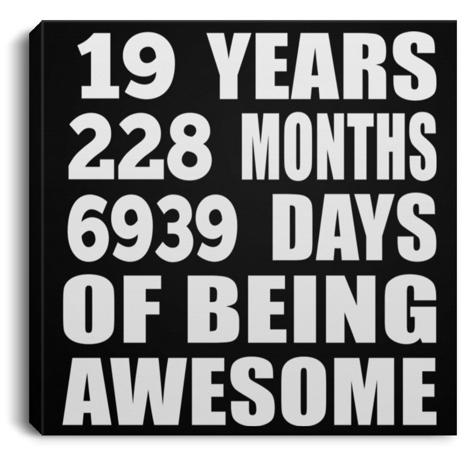 19th Birthday 19 Years 228 Months 6939 Days Of Awesome - Canvas Square